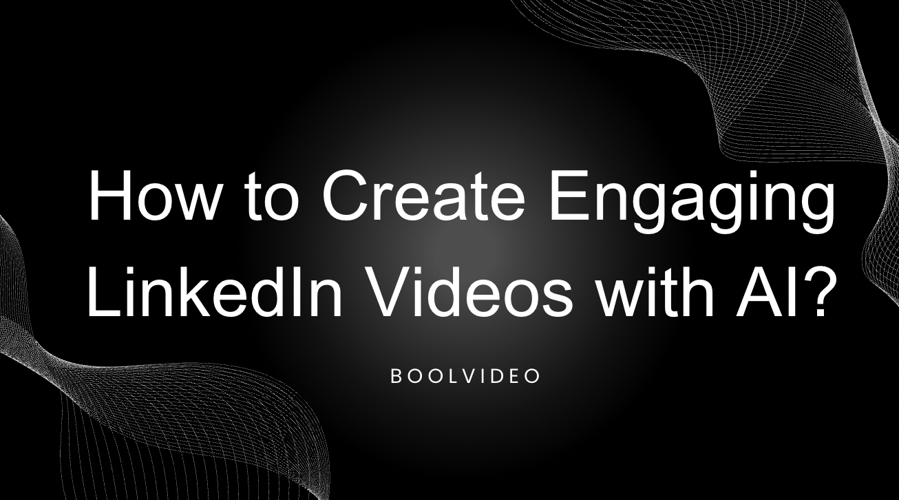 How to Create Engaging LinkedIn Videos with AI?
